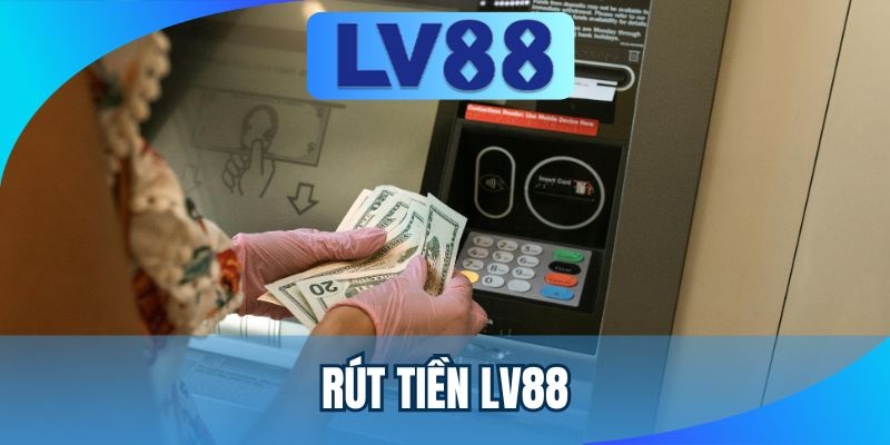 rút tiền lv88