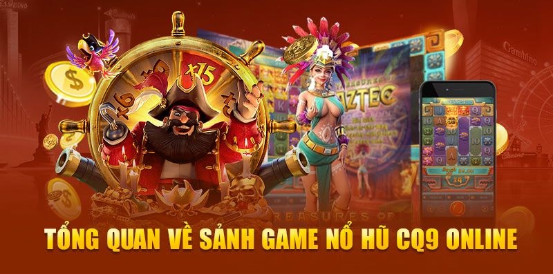 Tổng Quan Về Sảnh CQ9 Tại Nhà Cái LV88 Nổ hũ LV88 sảnh CQ9